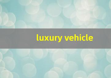 luxury vehicle